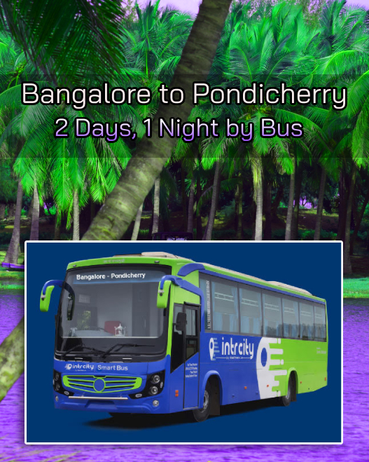 Bangalore to Pondicherry Trip for 2 Days